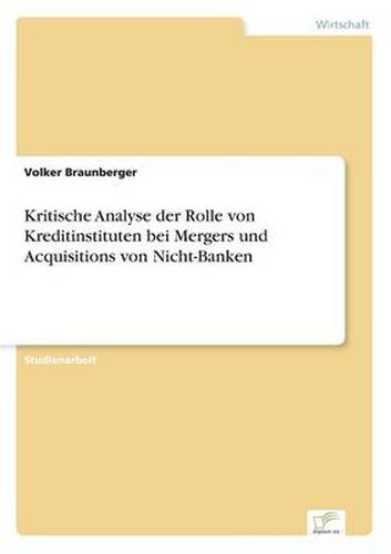 Cover image for Kritische Analyse der Rolle von Kreditinstituten bei Mergers und Acquisitions von Nicht-Banken