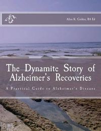 Cover image for The Dynamite Story of Alzheimer's Recoveries