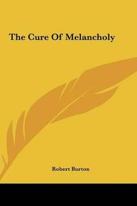 Cover image for The Cure of Melancholy the Cure of Melancholy