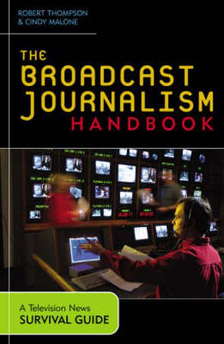 Cover image for The Broadcast Journalism Handbook: A Television News Survival Guide