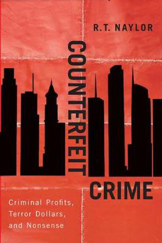 Cover image for Counterfeit Crime: Criminal Profits, Terror Dollars, and Nonsense