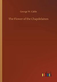 Cover image for The Flower of the Chapdelaines