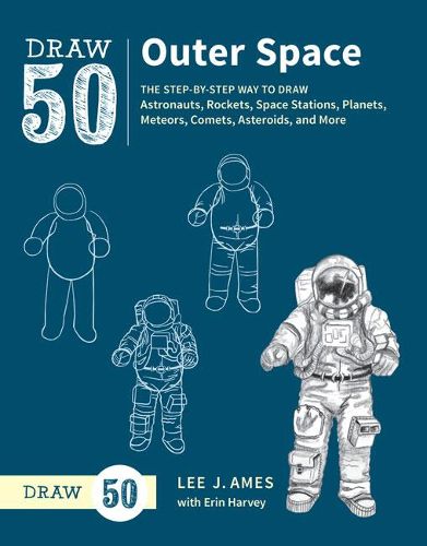 Cover image for Draw 50 Outer Space - The Step-by-Step Way to Draw  Astronauts, Rockets, Space Stations, Planets, Met eors, Comets, Asteroids, and More