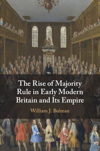 Cover image for The Rise of Majority Rule in Early Modern Britain and Its Empire