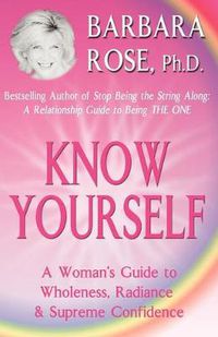 Cover image for Know Yourself: A Woman's Guide to Wholeness, Radiance & Supreme Confidence