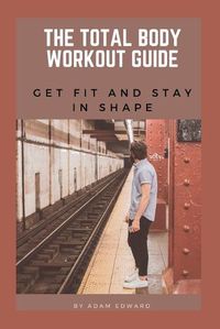 Cover image for The Total Body Workout Guide