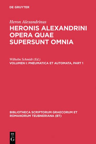 Pneumatica Et Automata: Accedunt Heronis Fragmentum de Horoscopiis Aquariis, Philonis de Ingeniis Spiritualibus, Vitruvii Capita Quaedam Ad Pneumatica Pertinentia. Adiectum Est Supplementum