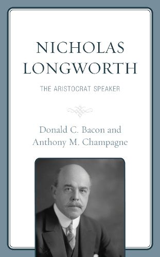 Cover image for Nicholas Longworth: The Aristocrat Speaker