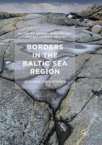 Cover image for Borders in the Baltic Sea Region: Suturing the Ruptures