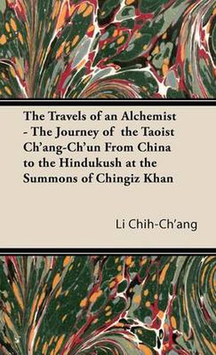 Cover image for The Travels of an Alchemist - The Journey of the Taoist Ch'ang-Ch'un from China to the Hindukush at the Summons of Chingiz Khan