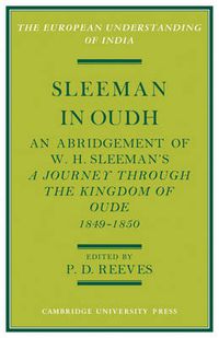 Cover image for Sleeman in Oudh: An Abridgement of W. H. Sleeman's A Journey through the Kingdom of Oude in 1849-50