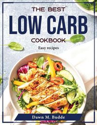 Cover image for The Best Low Carb Cookbook: Easy recipes