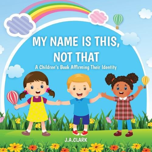 Cover image for My Name is This, Not That