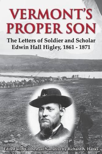 Cover image for Vermont's Proper Son: The Letters of Soldier and Scholar Edwin Hall Higley, 1861 - 1871