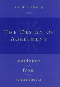 Cover image for The Design of Agreement: Evidence from Chamorro