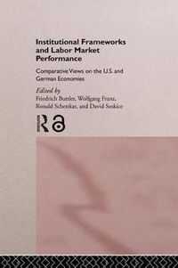 Cover image for Institutional Frameworks and Labor Market Performance: Comparative Views on the US and German Economies