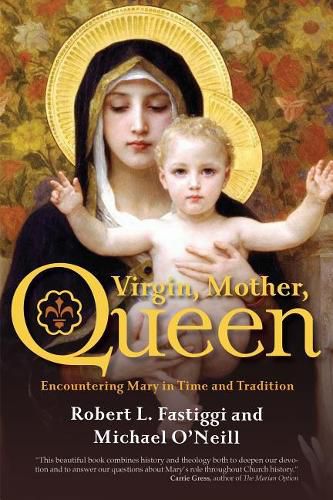 Cover image for Virgin, Mother, Queen: Encountering Mary in Time and Tradition