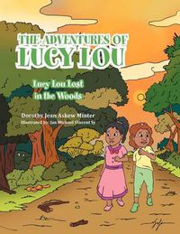 Cover image for The Adventures of Lucy Lou: Lucy Lou Lost in the Woods: Lucy Lou Lost in the Woods