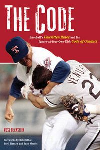 Cover image for The Code: Baseball's Unwritten Rules and Its Ignore-at-Your-Own-Risk Code of Conduct
