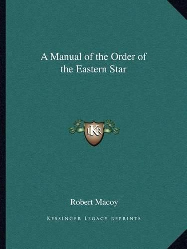 A Manual of the Order of the Eastern Star