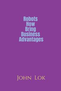 Cover image for Robots How Bring Business Advantages