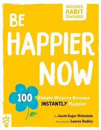Cover image for Be Happier Now: 100 Simple Ways to Become Instantly Happier