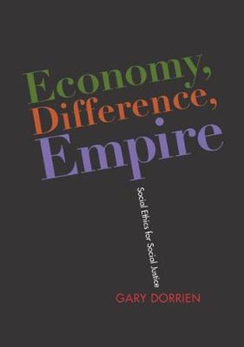 Cover image for Economy, Difference, Empire: Social Ethics for Social Justice