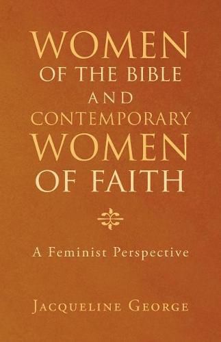 Cover image for Women of the Bible and Contemporary Women of Faith: A Feminist Perspective