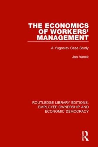 Cover image for The Economics of Workers' Management: A Yugoslav Case Study