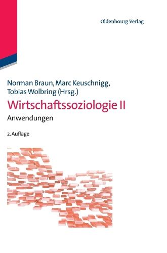 Wirtschaftssoziologie II: Anwendungen