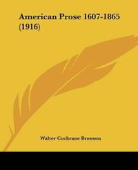 Cover image for American Prose 1607-1865 (1916)