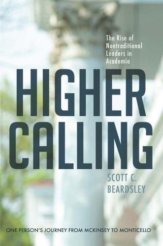 Cover image for Higher Calling: The Rise of Nontraditional Leaders in Academia