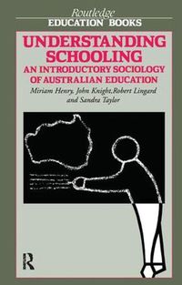 Cover image for Understanding Schooling: An Introductory Sociology of Australian Education