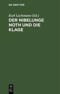 Cover image for Der Nibelunge Noth Und Die Klage