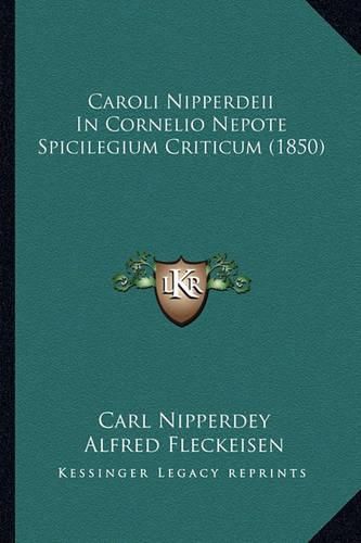 Caroli Nipperdeii in Cornelio Nepote Spicilegium Criticum (1850)