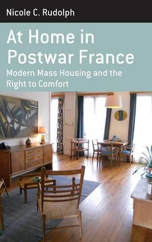 Cover image for At Home in Postwar France: Modern Mass Housing and the Right to Comfort