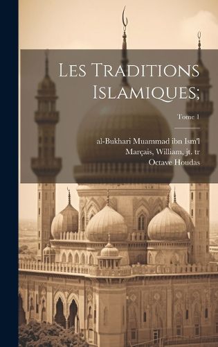 Cover image for Les traditions islamiques;; Tome 1