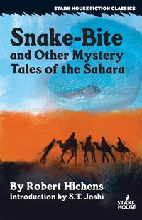 Cover image for Snake-Bite and Other Mystery Tales of the Sahara