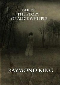 Cover image for Ghost The story of Alice Whipple