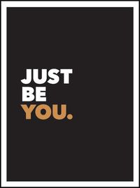 Cover image for Just Be You: Positive Quotes and Affirmations for Self-Care