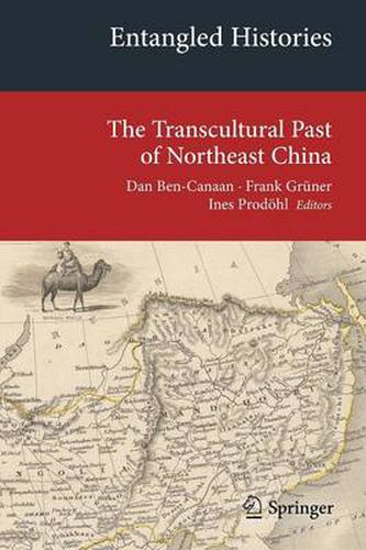 Entangled Histories: The Transcultural Past of Northeast China