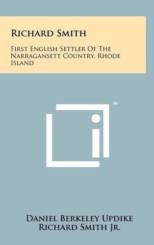 Richard Smith: First English Settler of the Narragansett Country, Rhode Island