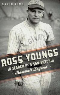 Cover image for Ross Youngs: In Search of a San Antonio Baseball Legend
