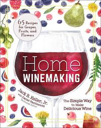 Cover image for Home Winemaking: The Simple Way to Make Delicious Wine