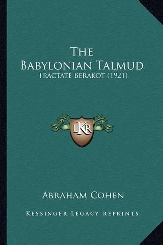 Cover image for The Babylonian Talmud: Tractate Berakot (1921)