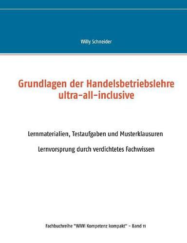 Cover image for Grundlagen der Handelsbetriebslehre ultra-all-inclusive: Lernmaterialien, Testaufgaben und Musterklausuren - Lernvorsprung durch verdichtetes Fachwissen