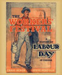 Cover image for The Workers' Festival: A History of Labour Day in Canada