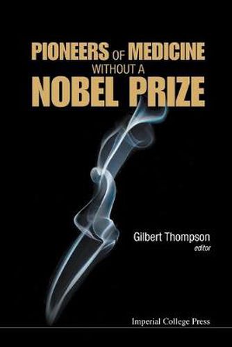 Cover image for Pioneers Of Medicine Without A Nobel Prize