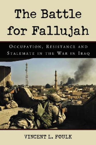 Cover image for The Battle for Fallujah: Occupation, Resistance and Stalemate in the War in Iraq