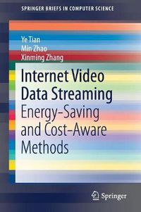 Cover image for Internet Video Data Streaming: Energy-saving and Cost-aware Methods